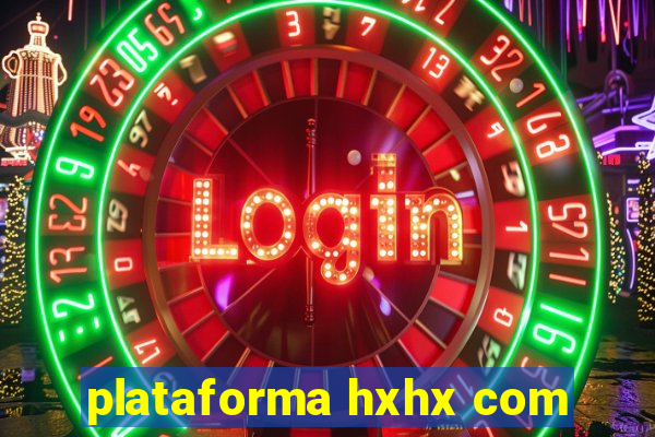 plataforma hxhx com